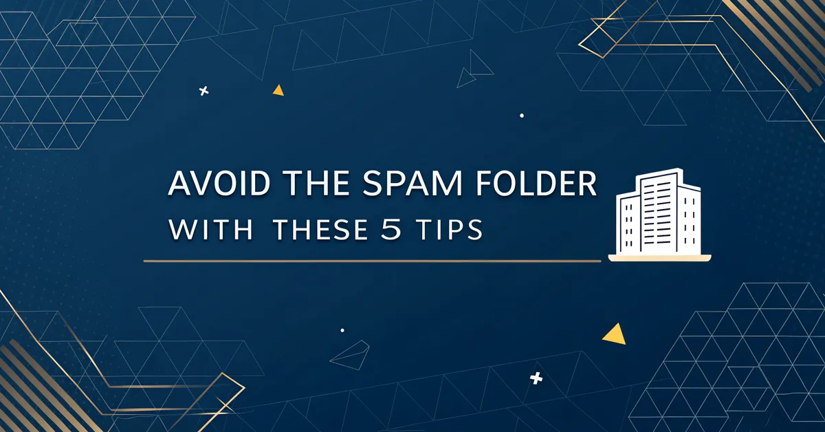 Avoid The Spam Folder With These 5 Tips