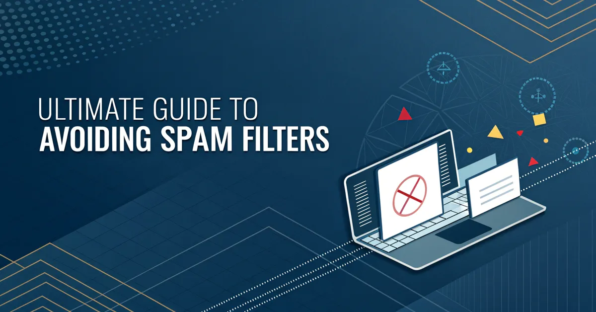 Ultimate Guide To Avoiding Spam Filters