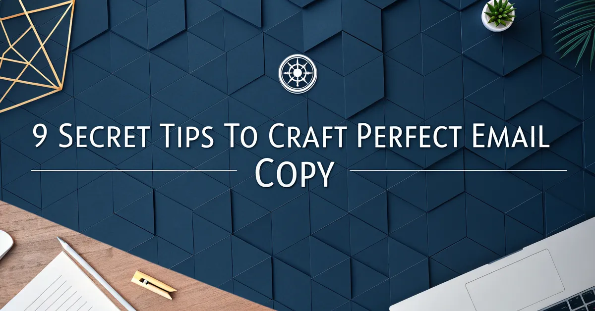 9 Secret Tips To Craft Perfect Email Copy