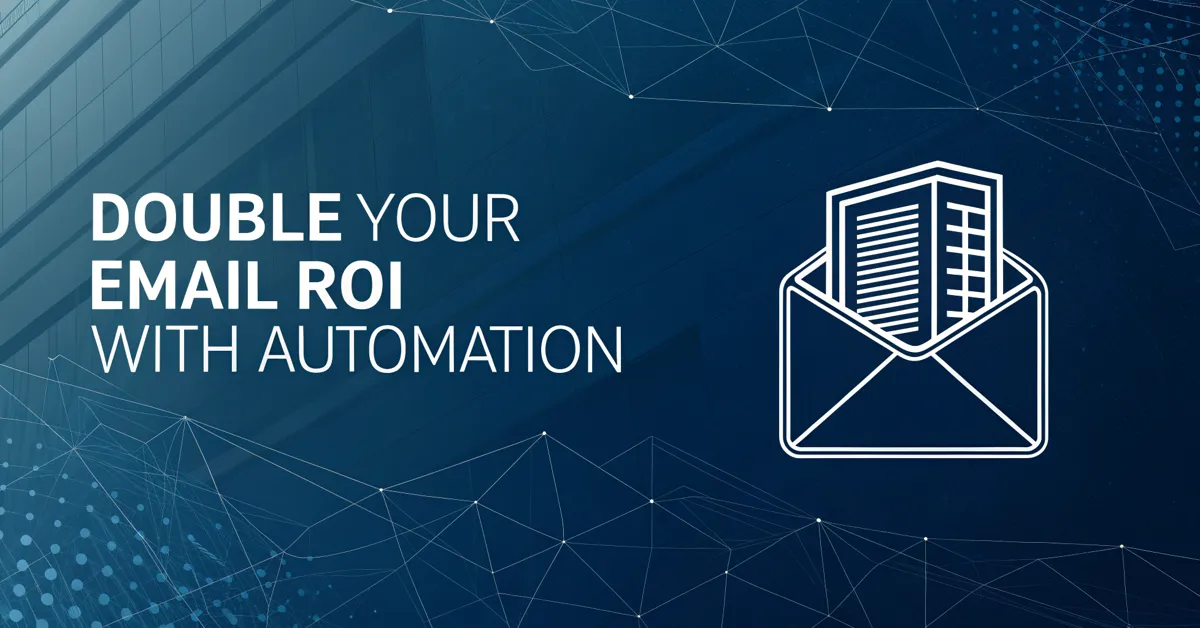 Double Your Email ROI With Automation