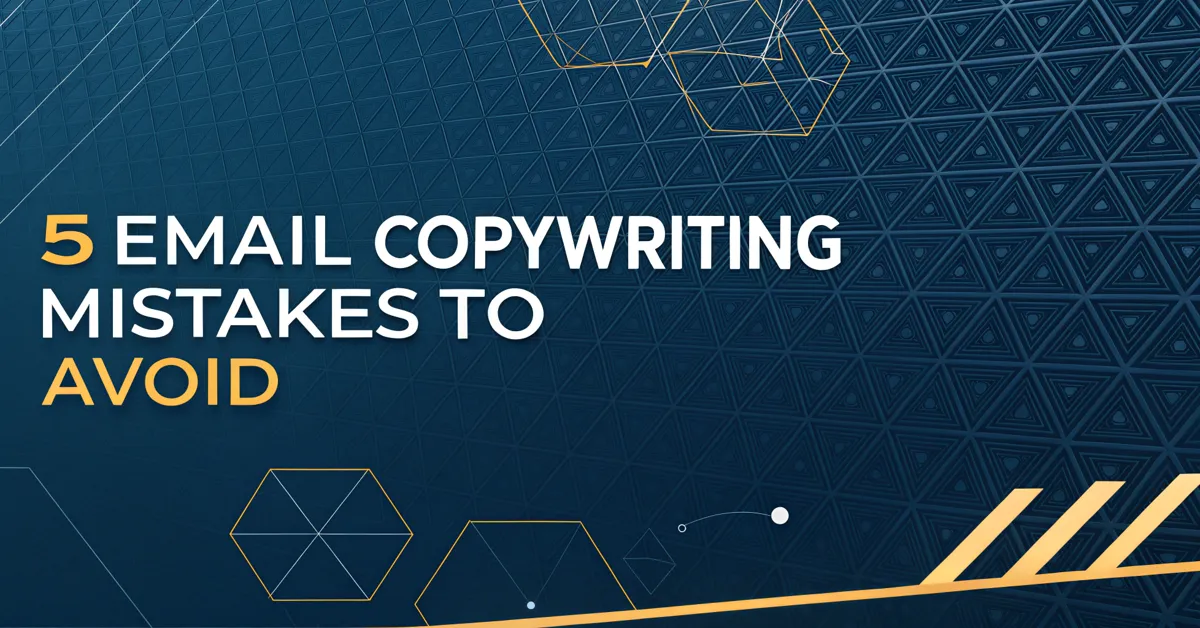 5 Email Copywriting Mistakes To Avoid