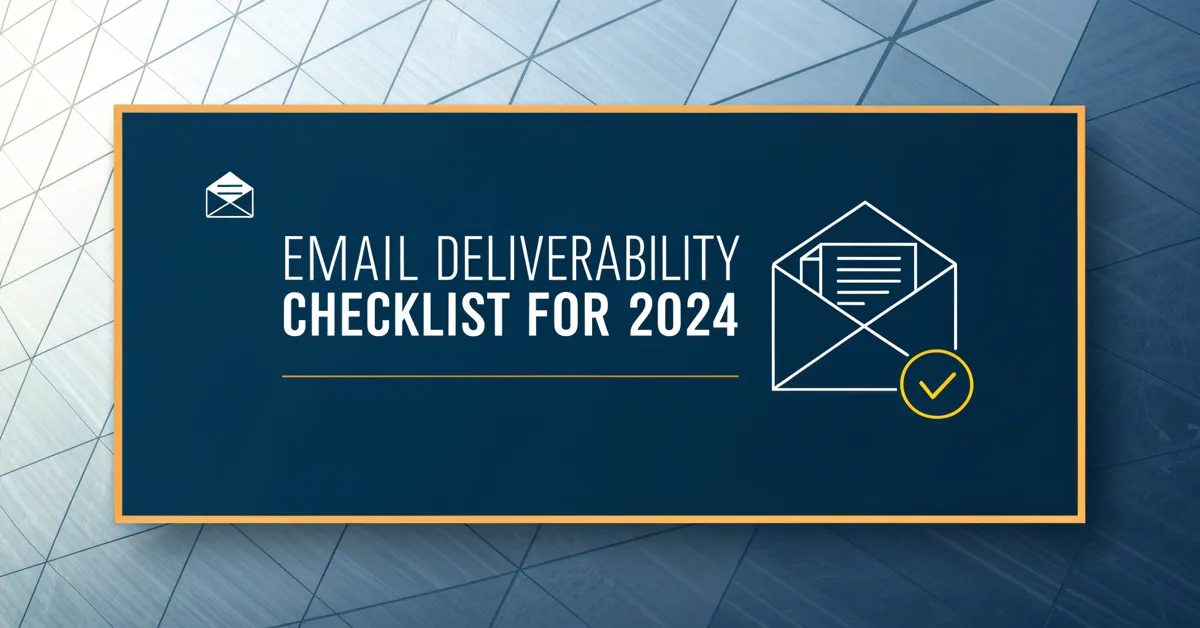 Email Deliverability Checklist For 2024