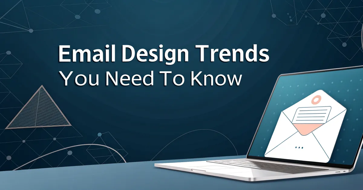 Email Design Trends You Need To Know