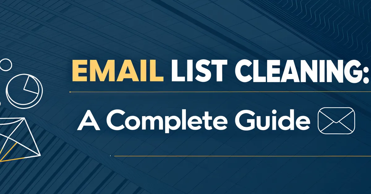 Email List Cleaning: A Complete Guide