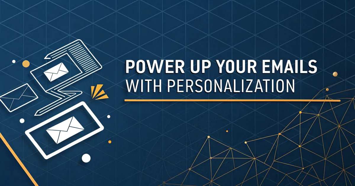 Power Up Your Emails With Personalization