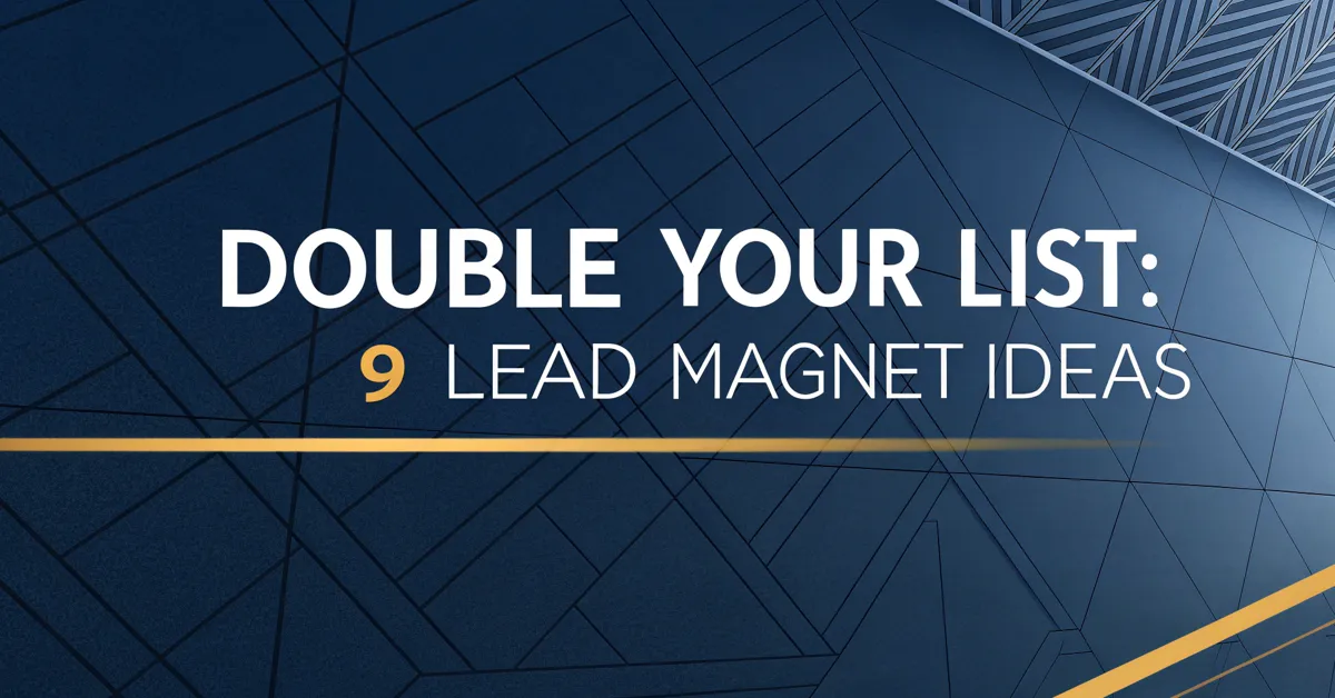 Double Your List: 9 Lead Magnet Ideas