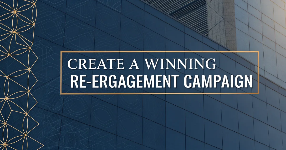 Create a Winning Re-Engagement Campaign