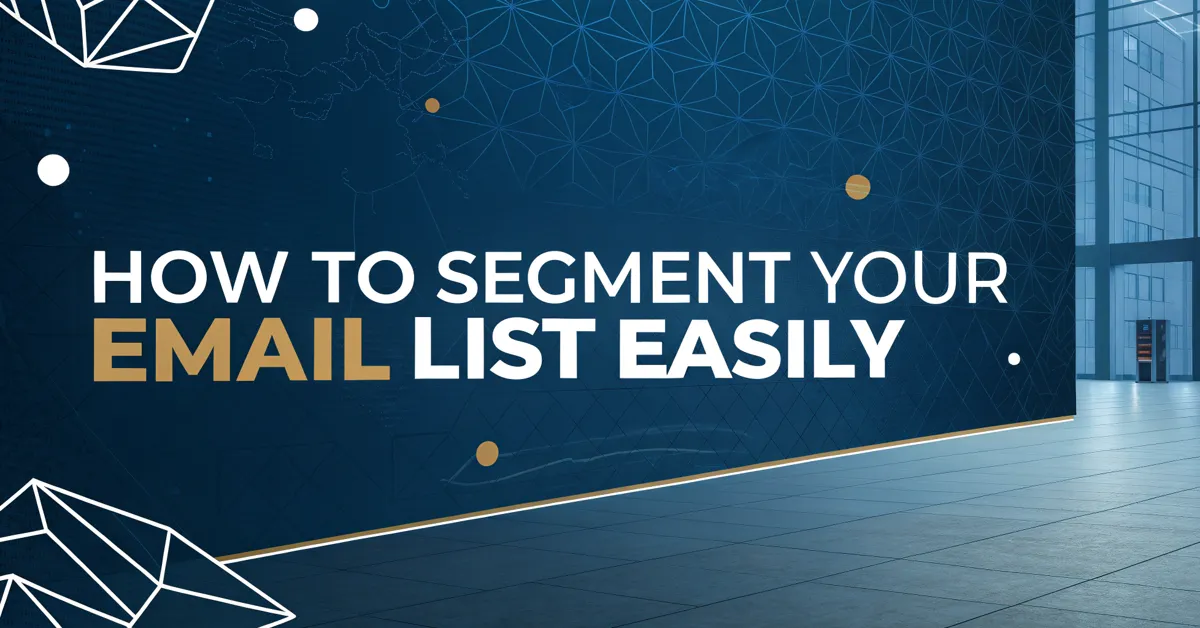 How To Segment Your Email List Easily