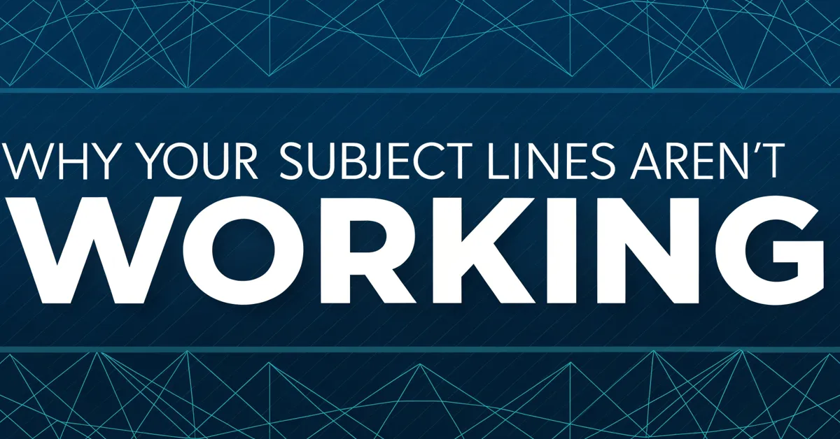 Why Your Subject Lines Aren't Working