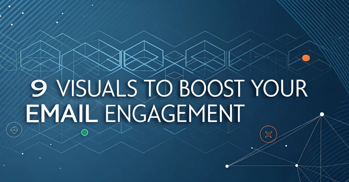 9 Visuals To Boost Your Email Engagement