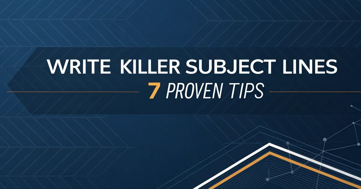 Write Killer Subject Lines: 7 Proven Tips