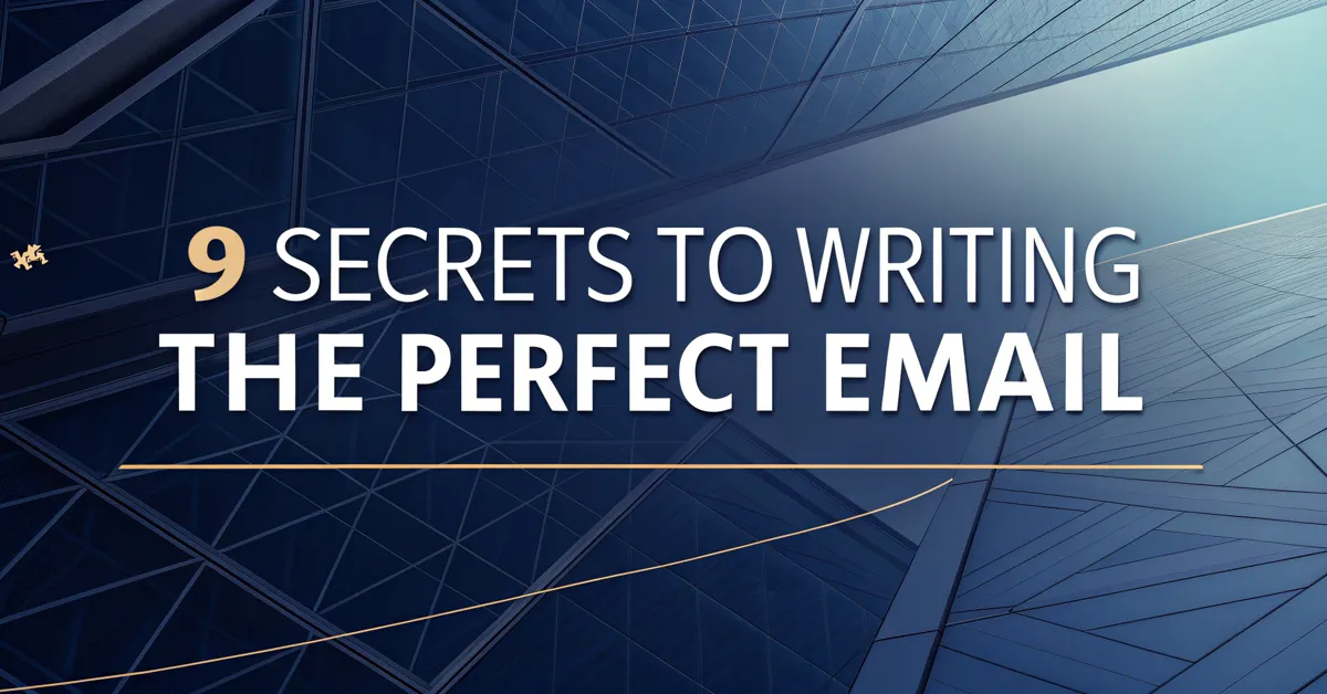 9 Secrets To Writing The Perfect Email